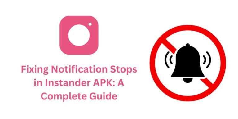 Fixing Notification Stops in Instander APK A Complete Guide