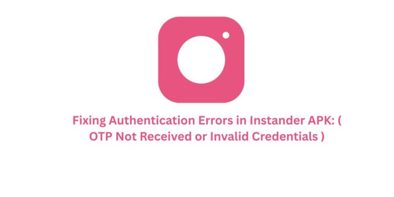 Fixing Authentication Errors in Instander APK